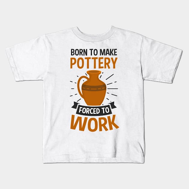 Potter Shirt | Born To Make Pottery Kids T-Shirt by Gawkclothing